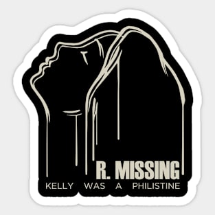 R. Missing - Kelly Was a Philistine Sticker